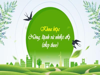 Bài giảng Khoa học Lớp 4 - Bài 51: Nóng, lạnh và nhiệt độ (tiếp theo) - Năm học 2022-2023 - Lê Thị Hồng Hạnh