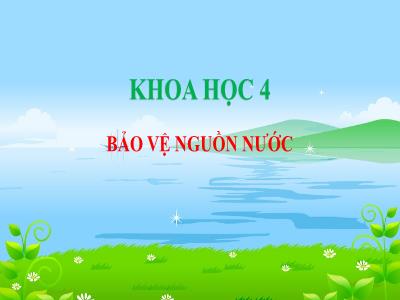 Bài giảng Khoa học Lớp 4 - Bài: Bảo vệ nguồn nước - Năm học 2022-2023 - Đặng Thị Xuân