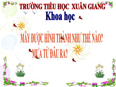 Bài giảng Khoa học Lớp 4 - Bài: Mây được hình thành như thế nào? Mưa từ đâu ra? - Năm học 2022-2023- Lê Thị Hồng Hạnh