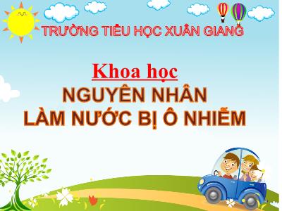 Bài giảng Khoa học Lớp 4 - Bài: Nguyên nhân làm nước bị ô nhiễm - Năm học 2022-2023 - Lê Thị Hồng Hạnh