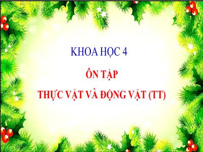 Bài giảng Khoa học Lớp 4 - Bài: Ôn tập thực vật và động vật (Tiếp theo) - Năm học 2022-2023 - Đặng Thị Xuân