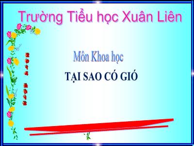 Bài giảng Khoa học Lớp 4 - Bài: Tại sao có gió - Năm học 2022-2023- Lê Thị Hồng Hạnh