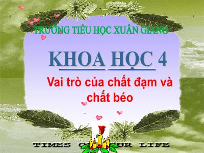 Bài giảng Khoa học Lớp 4 - Bài: Vai trò của chất đạm và chất béo - Năm học 2022-2023 - Đặng Thị Xuân