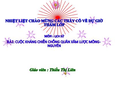 Bài giảng Lịch sử Lớp 4 - Bài 14: Cuộc kháng chiến chống quân xâm lược Mông - Nguyên - Năm học 2021-2022 - Thiều Thị Liên