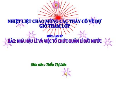 Bài giảng Lịch sử Lớp 4 - Bài 17: Nhà Hậu Lê và việc tổ chức quản lí đất nước - Năm học 2021-2022 - Thiều Thị Liên