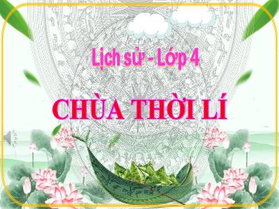 Bài giảng Lịch sử Lớp 4 - Bài: Chùa thời Lí - Năm học 2022-2023 - Lê Thị Hằng Khánh