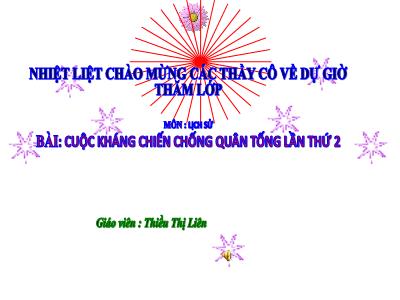 Bài giảng Lịch sử Lớp 4 - Bài: Cuộc kháng chiến chống quân Tống lần thứ 2 - Năm học 2021-2022 - Thiều Thị Liên