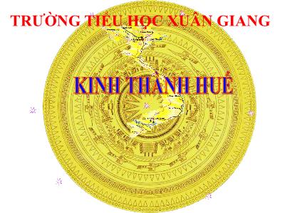 Bài giảng Lịch sử Lớp 4 - Bài: Kinh thành Huế - Năm học 2022-2023 - Lê Thị Hằng Khánh