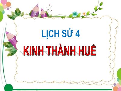 Bài giảng Lịch sử Lớp 4 - Bài: Kinh thành Huế - Năm học 2022-2023 - Đặng Thị Xuân