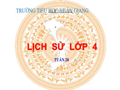 Bài giảng Lịch sử Lớp 4 - Bài: Nghĩa quân Tây Sơn tiến ra Thăng Long - Năm học 2022-2023 - Đặng Thị Xuân