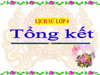 Bài giảng Lịch sử Lớp 4 - Bài: Tổng kết - Năm học 2022-2023 - Đặng Thị Xuân