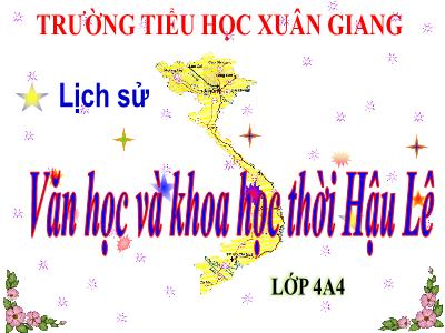 Bài giảng Lịch sử Lớp 4 - Bài: Văn học và khoa học thời Hậu Lê - Năm học 2021-2022 - Thiều Thị Liên