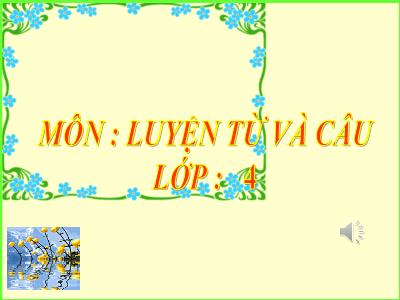 Bài giảng Luyện từ và câu Lớp 4 - Bài: Cách đặt câu khiến - Năm học 2022-2023 - Lê Thị Hằng Khánh