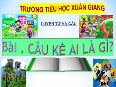 Bài giảng Luyện từ và câu Lớp 4 - Bài: Câu kể Ai là gì? - Năm học 2022-2023 - Lê Thị Hồng Hạnh