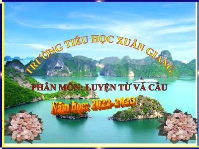 Bài giảng Luyện từ và câu Lớp 4 - Bài: Luyện tập về câu kể Ai làm gì? - Năm học 2022-2023 - Đặng Thị Xuân