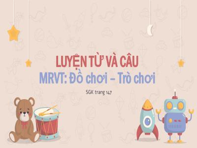 Bài giảng Luyện từ và câu Lớp 4 - Bài: Mở rộng vốn từ: Đồ chơi – Trò chơi - Năm học 2022-2023 - Lê Thị Hồng Hạnh