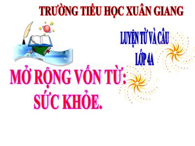 Bài giảng Luyện từ và câu Lớp 4 - Bài: Mở rộng vốn từ: Sức khỏe - Năm học 2022-2023 - Lê Thị Hồng Hạnh