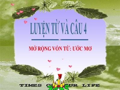 Bài giảng Luyện từ và câu Lớp 4 - Bài: Mở rộng vốn từ: Ước mơ - Năm học 2022-2023 - Đặng Thị Xuân