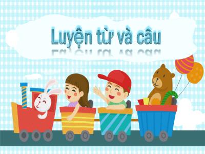 Bài giảng Luyện từ và câu Lớp 4 - Bài: Tính từ - Năm học 2021-2022 - Trần Thị Khánh Huyền