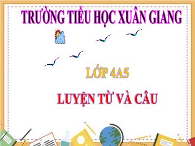 Bài giảng Luyện từ và câu Lớp 4 - Chủ điểm: Trên đôi cánh ước mơ - Tuần 8, Tiết 16, Bài: Dấu ngoặc kép - Năm học 2021-2022 - Trần Thị Khánh Huyền