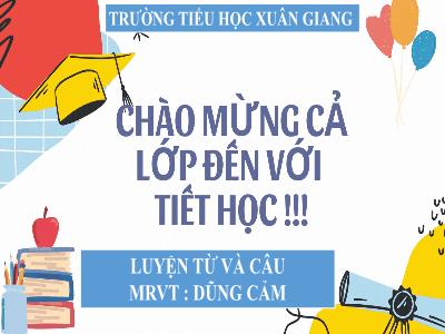 Bài giảng Luyện từ và câu Lớp 4 - Mở rộng vốn từ: Dũng cảm - Năm học 2021-2022 - Trần Thị Khánh Huyền