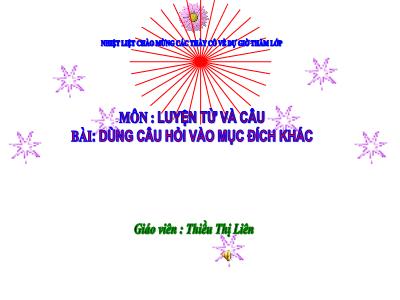 Bài giảng Luyện từ và câu Lớp 4 - Tuần 14, Bài: Dùng câu hỏi vào mục đích khác - Năm học 2021-2022 - Thiều Thị Liên