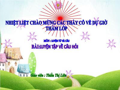 Bài giảng Luyện từ và câu Lớp 4 - Tuần 14, Bài: Luyện tập về câu hỏi - Năm học 2021-2022 - Thiều Thị Liên