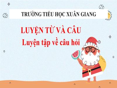 Bài giảng Luyện từ và câu Lớp 4 - Tuần 14, Bài: Luyện tập về câu hỏi - Năm học 2021-2022 - Trần Thị Việt Hà