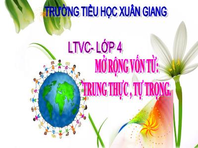 Bài giảng Luyện từ và câu Lớp 4 - Tuần 5, Bài: Mở rộng vốn từ: Trung thực, tự trọng - Năm học 2022-2023 - Đặng Thị Xuân