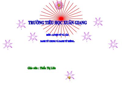 Bài giảng Luyện từ và câu Lớp 4 - Tuần 6, Bài: Danh từ chung và danh từ riêng - Năm học 2021-2022 - Thiều Thị Liên