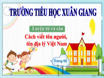Bài giảng Luyện từ và câu Lớp 4 - Tuần 7, Bài: Cách viết tên người, tên địa lý Việt Nam - Năm học 2022-2023 - Lê Thị Hồng Hạnh