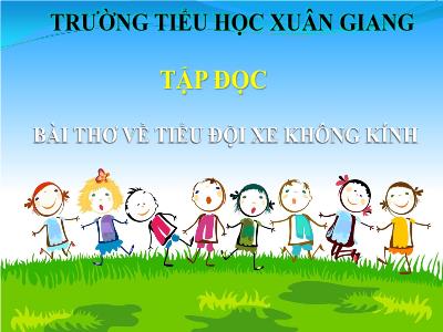 Bài giảng Tập đọc Lớp 4 - Bài: Bài thơ về tiểu đội xe không kính - Năm học 2021-2022 - Trần Thị Việt Hà
