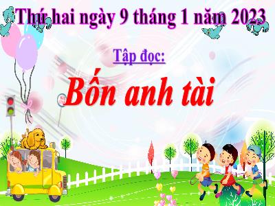 Bài giảng Tập đọc Lớp 4 - Bài: Bốn anh tài - Năm học 2022-2023 - Lê Thị Hằng Khánh