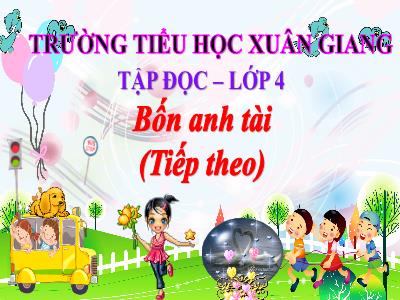 Bài giảng Tập đọc Lớp 4 - Bài: Bốn anh tài (Tiếp theo) - Năm học 2022-2023 - Lê Thị Hồng Hạnh