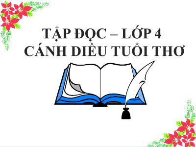 Bài giảng Tập đọc Lớp 4 - Bài: Cánh diều tuổi thơ - Năm học 2022-2023 - Lê Thị Hồng Hạnh