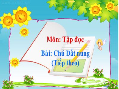 Bài giảng Tập đọc Lớp 4 - Bài: Chú Đất nung (Tiếp theo) - Năm học 2022-2023 - Lê Thị Hồng Hạnh