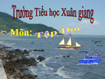 Bài giảng Tập đọc Lớp 4 - Bài: Đoàn thuyền đánh cá - Năm học 2022-2023 - Lê Thị Hồng Hạnh