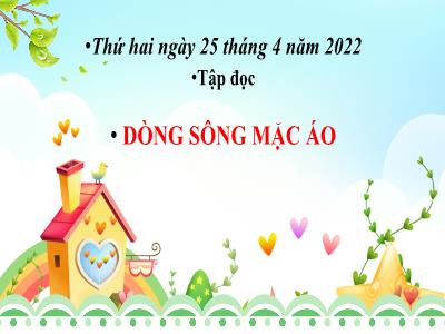 Bài giảng Tập đọc Lớp 4 - Bài: Dòng sông mặc áo - Năm học 2021-2022 - Thiều Thị Liên