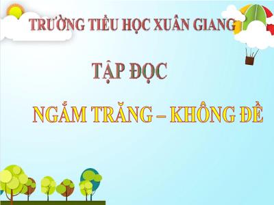 Bài giảng Tập đọc Lớp 4 - Bài: Ngắm trăng – Không đề - Năm học 2021-2022 - Trần Thị Khánh Huyền