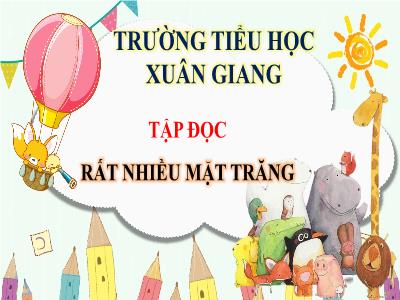 Bài giảng Tập đọc Lớp 4 - Bài: Rất nhiều mặt trăng - Năm học 2021-2022 - Trần Thị Khánh Huyền