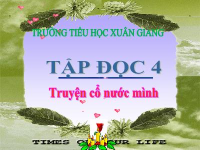 Bài giảng Tập đọc Lớp 4 - Bài: Truyện cổ nước mình - Năm học 2022-2023 - Đặng Thị Xuân