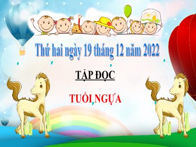 Bài giảng Tập đọc Lớp 4 - Bài: Tuổi Ngựa - Năm học 2022-2023 - Lê Thị Hồng Hạnh
