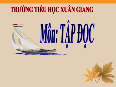 Bài giảng Tập đọc Lớp 4 - Tuần 12, Bài: “ Vua tàu thuỷ” Bạch Thái Bưởi - Năm học 2021-2022 - Trần Thị Việt Hà