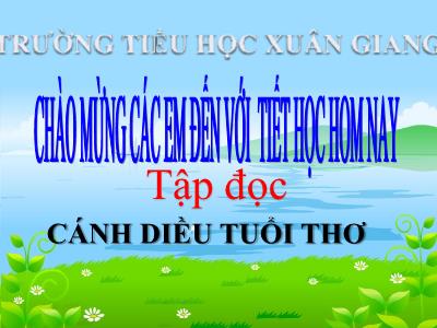 Bài giảng Tập đọc Lớp 4 - Tuần 14, Bài: Cánh diều tuổi thơ - Năm học 2021-2022 - Trần Thị Việt Hà