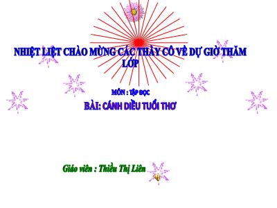 Bài giảng Tập đọc Lớp 4 - Tuần 15, Bài: Cánh diều tuổi thơ - Năm học 2021-2022 - Thiều Thị Liên