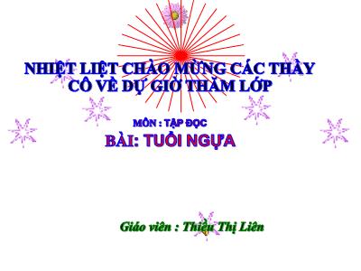 Bài giảng Tập đọc Lớp 4 - Tuần 16, Bài: Tuổi ngựa - Năm học 2021-2022 - Thiều Thị Liên