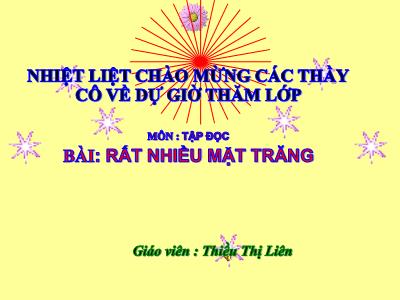 Bài giảng Tập đọc Lớp 4 - Tuần 17, Bài: Rất nhiều mặt trăng - Năm học 2021-2022 - Thiều Thị Liên