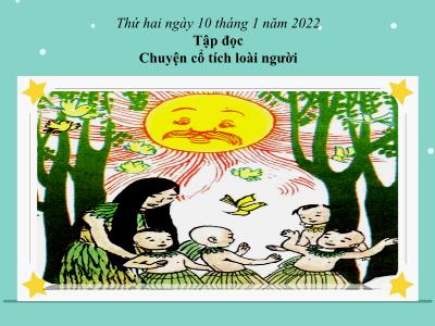 Bài giảng Tập đọc Lớp 4 - Tuần 19, Bài: Chuyện cổ tích loài người - Năm học 2021-2022 - Trần Thị Việt Hà