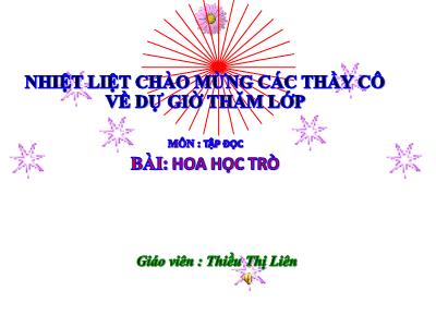 Bài giảng Tập đọc Lớp 4 - Tuần 23, Bài: Hoa học trò (Xuân Diệu) - Năm học 2021-2022 - Thiều Thị Liên