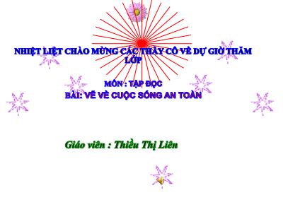 Bài giảng Tập đọc Lớp 4 - Tuần 24, Bài: Vẽ về cuộc sống an toàn - Năm học 2021-2022 - Thiều Thị Liên